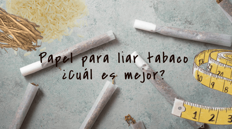 Cómo elegir el papel de liar tabaco adecuado para ti - Blog Novaestanco